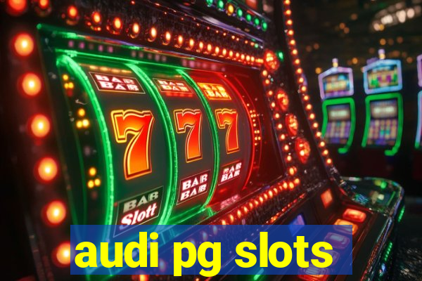 audi pg slots